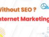 Why Internet Marketing Does Not Work Without SEO internet marketing