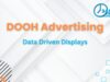 Data-Driven Displays: How DOOH Advertising Is Getting Smarter with Analytics DOOH Advertising